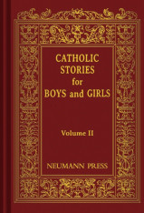 Catholic Stories for Boys and Girls: Volume 2